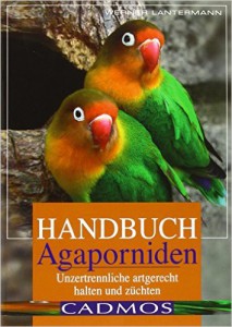 Handbuch Agaporniden Unzertrennliche artgerecht halten und züchten