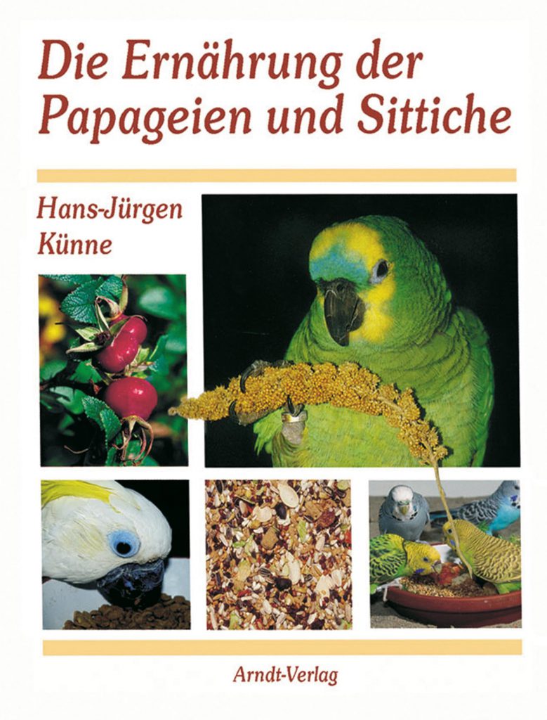 Die Ernährung der Papageien und Sittiche. Hans-Jürgen Künne (Autor)
