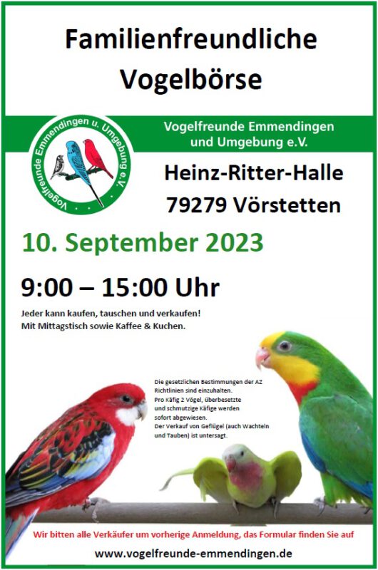 Familienfreundliche Vogelbörse am 10. September 2023 in der Heinz-Ritter-Halle Vörstetten in Marchstraße 46, 79279 Vörstetten von 9:00 Uhr bis 15:00 Uhr. Alle können verkaufen, kaufen oder tauschen. Mit Mittagstisch sowie Kaffee und Kuchen.