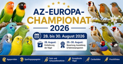 AZ‑Europa‑Championat 2026 – Vielfalt an Agaporniden, Sperlingspapageien, Wellensittichen, europäischen Vögeln, Cardueliden und Prachtfinken