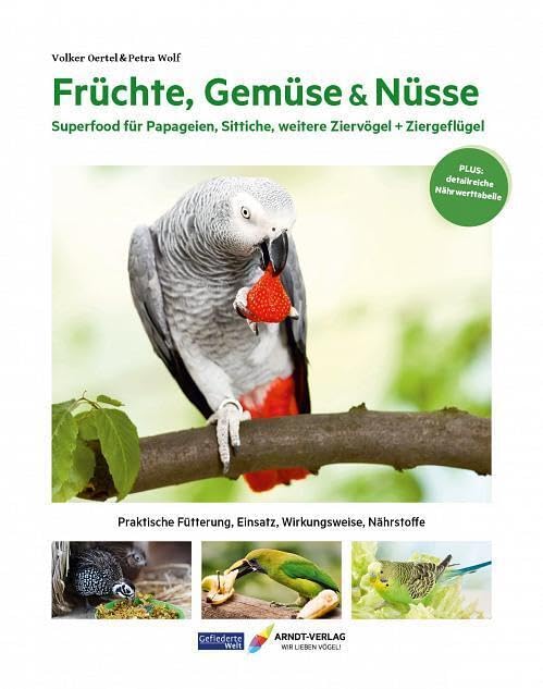 Buch über: Früchte, Gemüse und Nüsse: Superfood für Papageien, Sittiche, weitere Ziervögel + Ziergeflügel (Edition Gefiederte Welt)